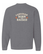 Canadian Born & Raised Sign Left Chest And Back  Crewneck Sweatshirt - Unisex
