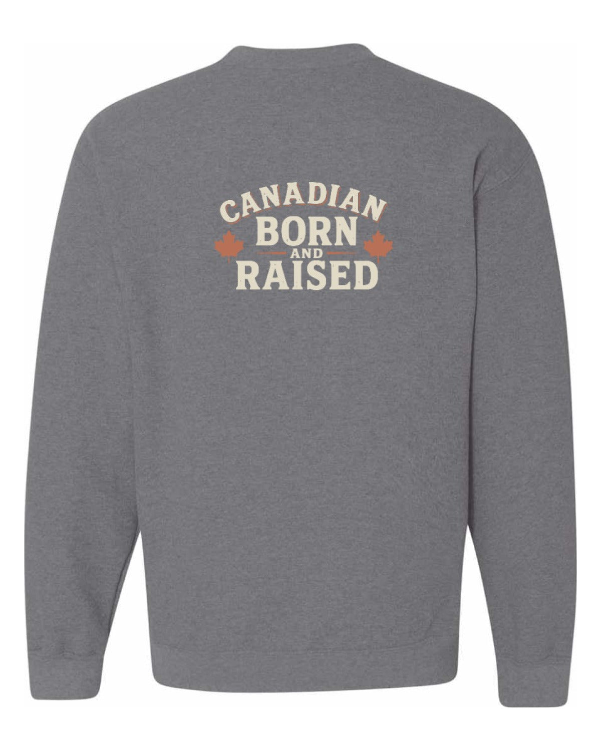 Canadian Born & Raised Sign Left Chest And Back  Crewneck Sweatshirt - Unisex