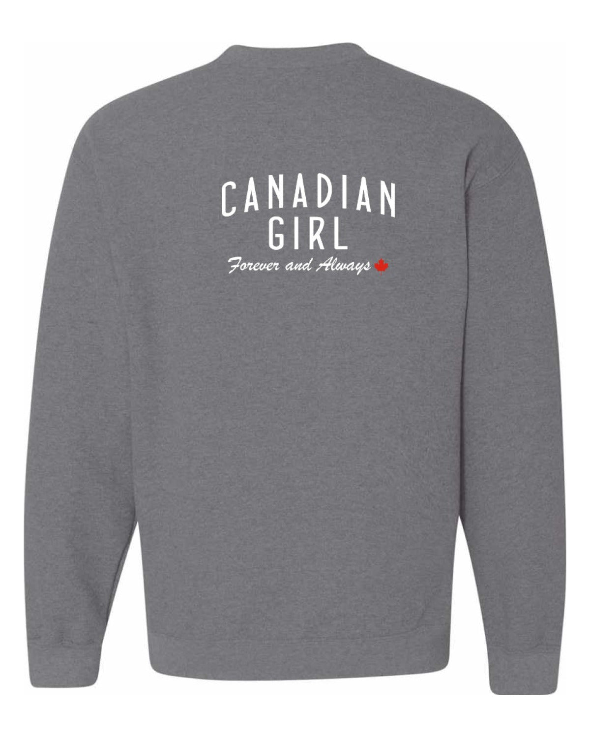 Canadian Girl Forever And Always Left Chest and Back  Crewneck Sweatshirt - Unisex