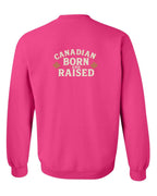 Canadian Born & Raised Sign Left Chest And Back  Crewneck Sweatshirt - Unisex