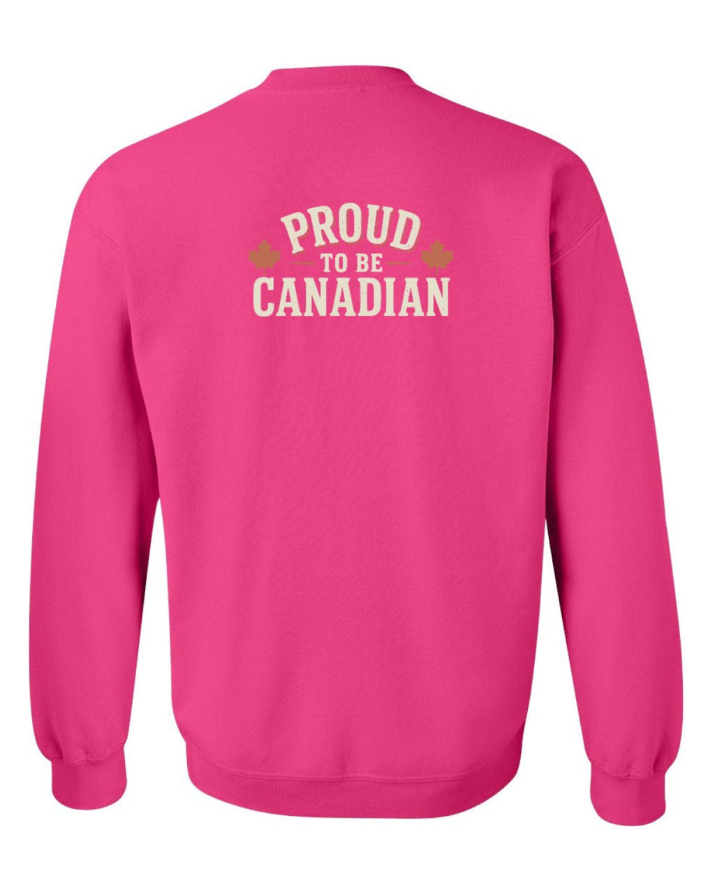 Proud To Be Canadian Sign Left Chest And Back  Crewneck Sweatshirt - Unisex