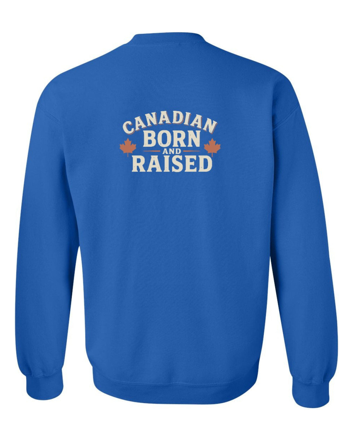 Canadian Born & Raised Sign Left Chest And Back  Crewneck Sweatshirt - Unisex