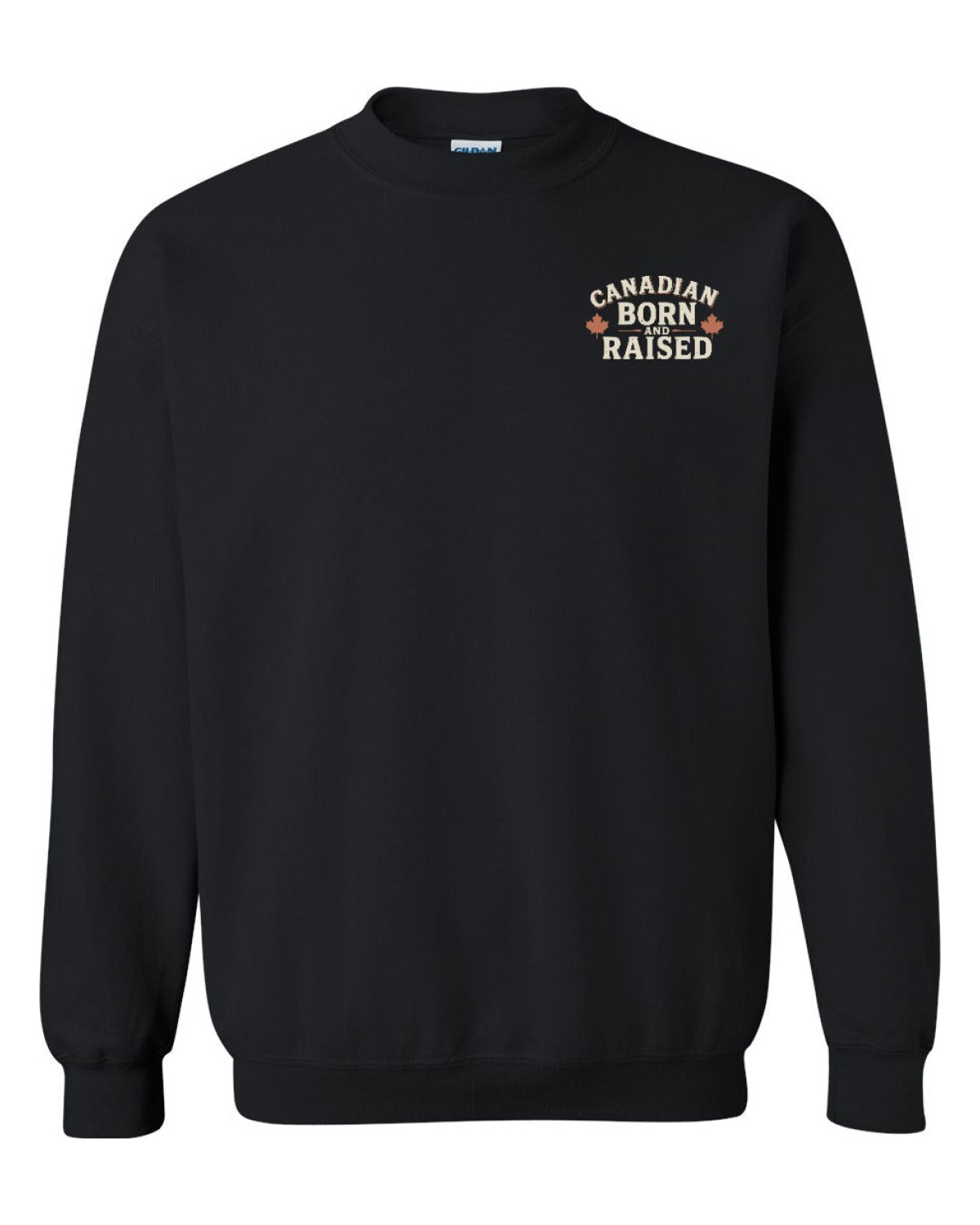 Canadian Born & Raised Sign Left Chest And Back  Crewneck Sweatshirt - Unisex