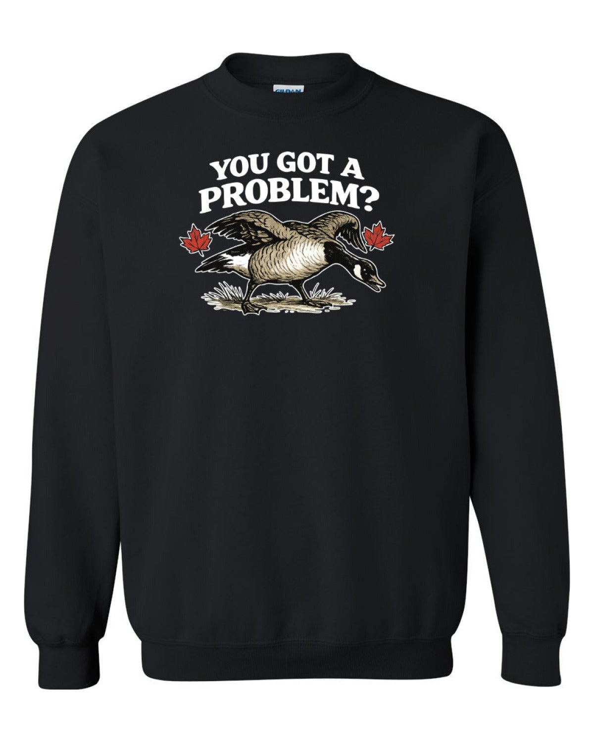 You Got a Problem  Crewneck Sweatshirt - Unisex