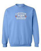 Canadian Born & Raised Sign   Crewneck Sweatshirt - Unisex
