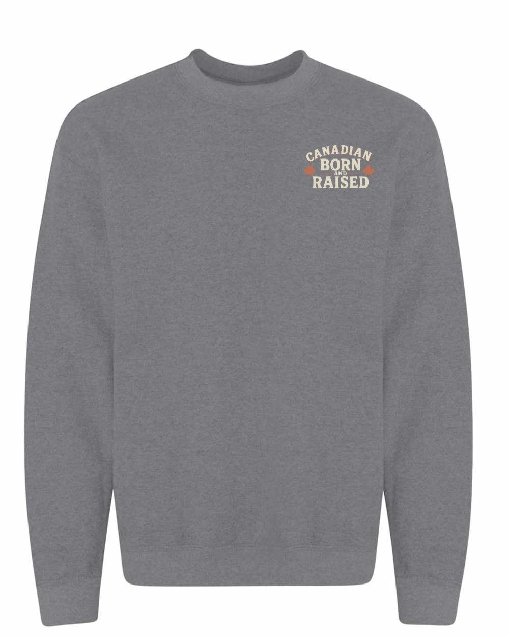 Canadian Born & Raised Sign Left Chest  Crewneck Sweatshirt - Unisex