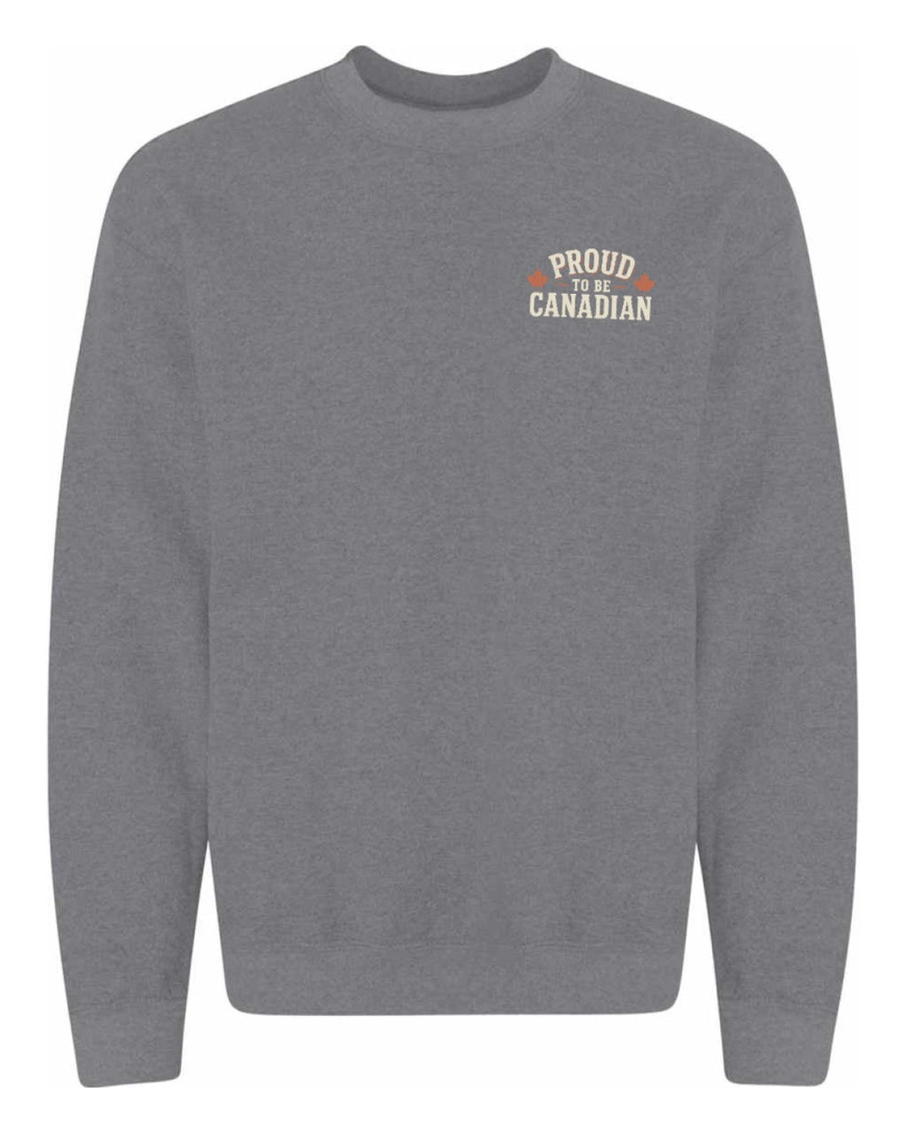 Proud To Be Canadian Sign Left Chest And Back  Crewneck Sweatshirt - Unisex