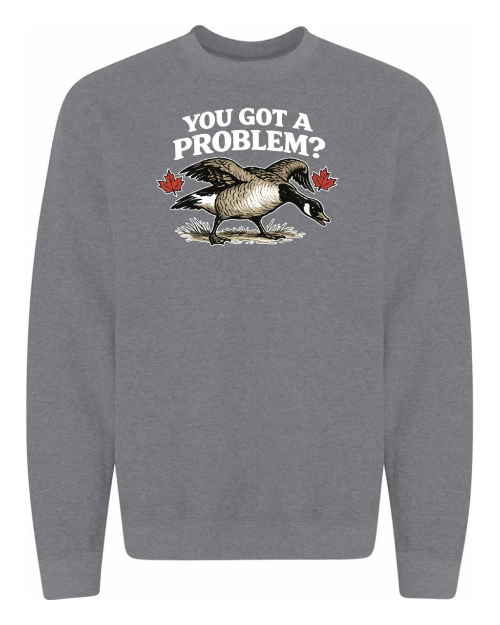 You Got a Problem  Crewneck Sweatshirt - Unisex