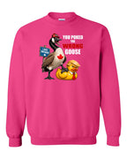 Poked the Wrong Goose Full Front Crewneck Sweatshirt