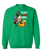 Poked the Wrong Goose Full Front Crewneck Sweatshirt