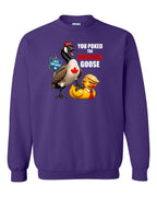 Poked the Wrong Goose Full Front Crewneck Sweatshirt