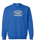 Canadian Born & Raised Sign   Crewneck Sweatshirt - Unisex