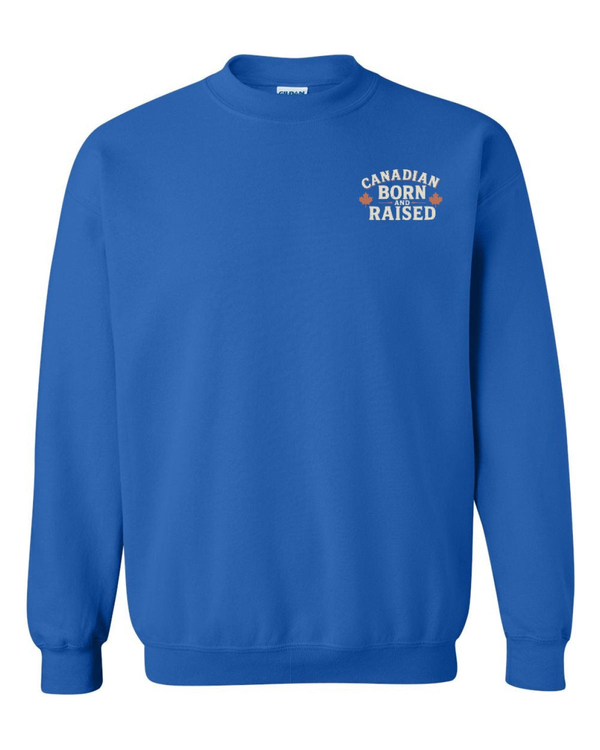 Canadian Born & Raised Sign Left Chest And Back  Crewneck Sweatshirt - Unisex