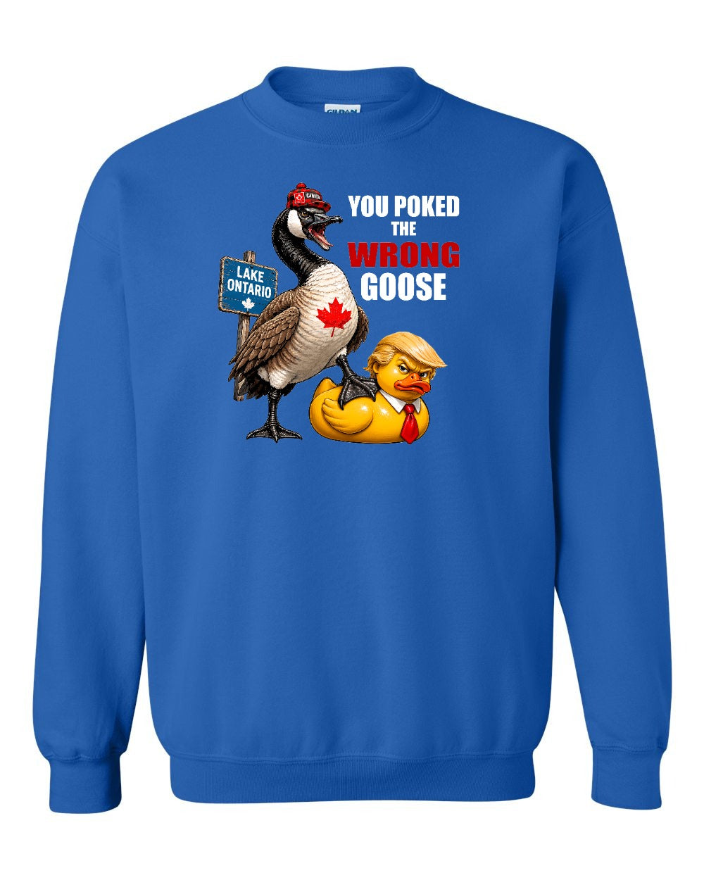 Poked the Wrong Goose Full Front Crewneck Sweatshirt