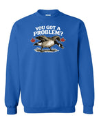 You Got a Problem Crewneck Sweatshirt in Royal