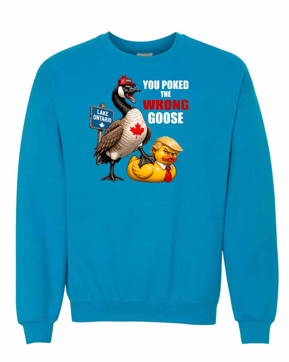 Poked the Wrong Goose Full Front Crewneck Sweatshirt