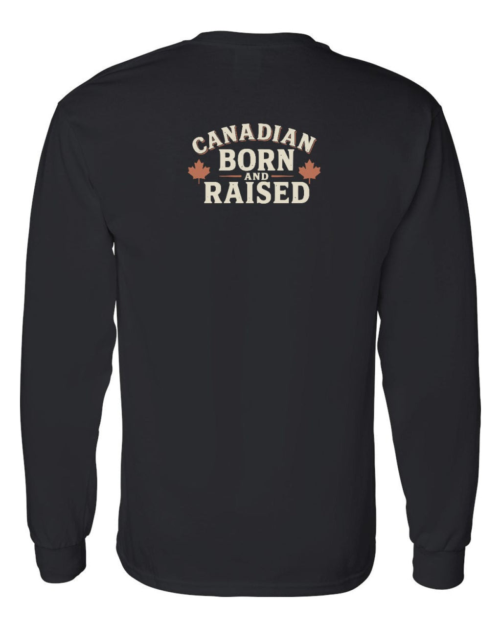 Canadian Born & Raised Sign Left Chest and Back  Long Sleeve - Unisex