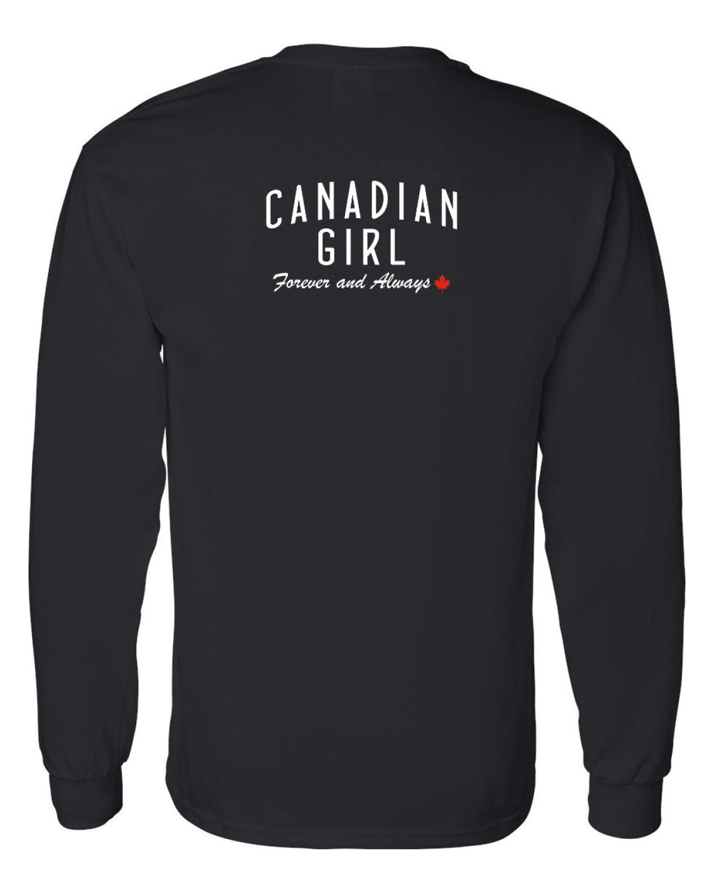 Canadian Girl Forever and Always Left Chest And Back  Long Sleeve - Unisex