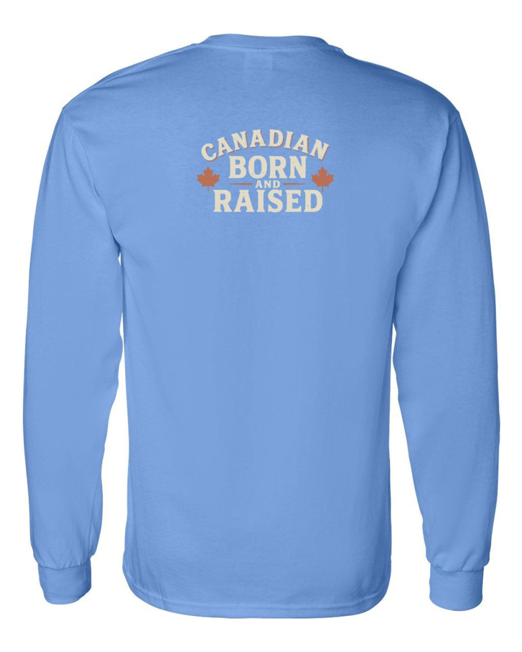Canadian Born & Raised Sign Left Chest and Back  Long Sleeve - Unisex