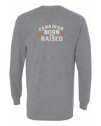 Canadian Born & Raised Sign Left Chest and Back  Long Sleeve - Unisex