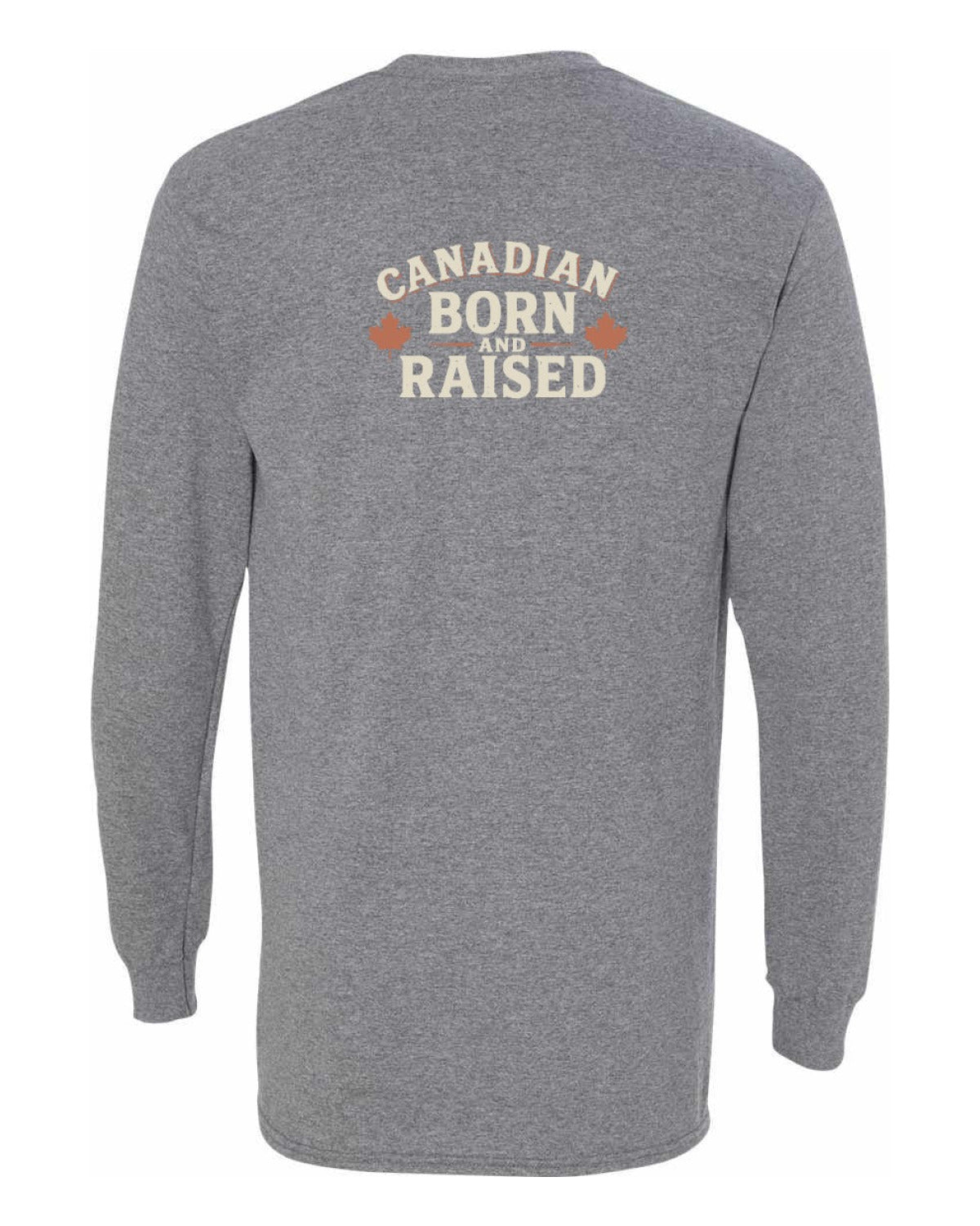 Canadian Born & Raised Sign Left Chest and Back  Long Sleeve - Unisex