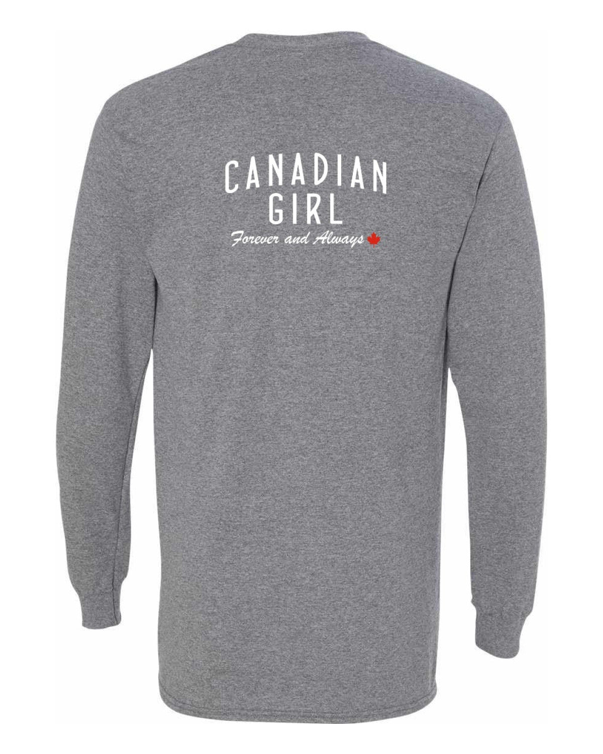 Canadian Girl Forever and Always Left Chest And Back  Long Sleeve - Unisex