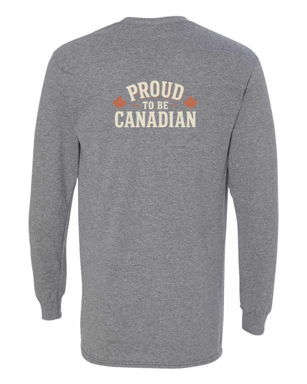 Proud To Be Canadian Sign Left Chest and Back  Long Sleeve - Unisex