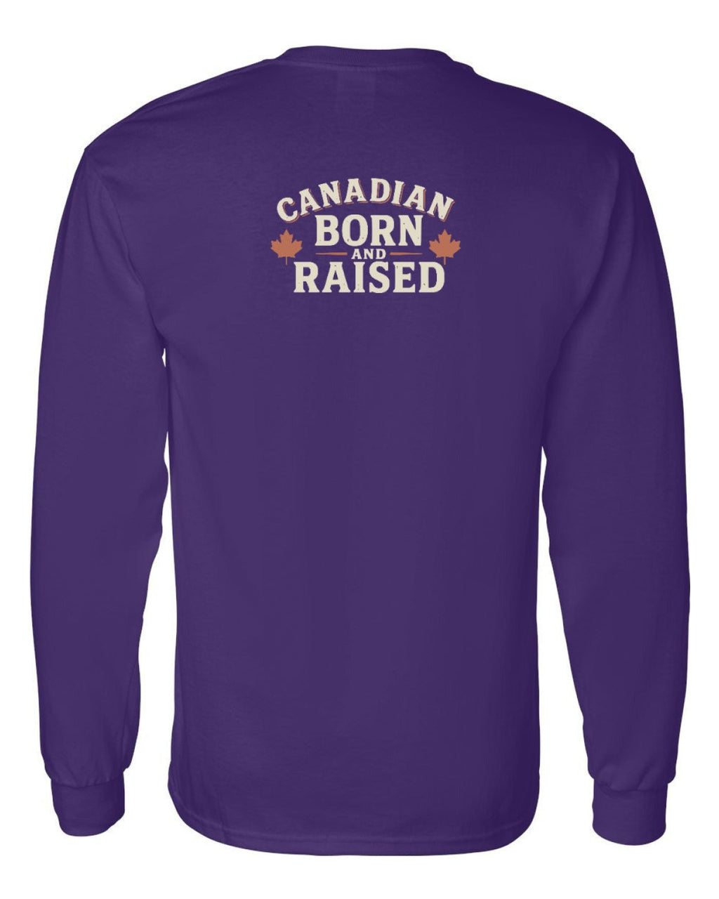 Canadian Born & Raised Sign Left Chest and Back  Long Sleeve - Unisex
