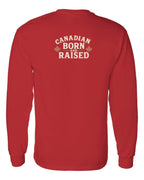 Canadian Born & Raised Sign Left Chest and Back  Long Sleeve - Unisex