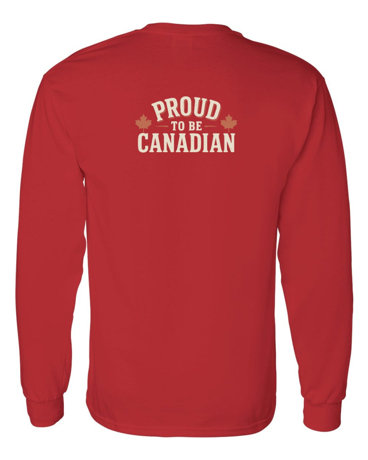Proud To Be Canadian Sign Left Chest and Back  Long Sleeve - Unisex