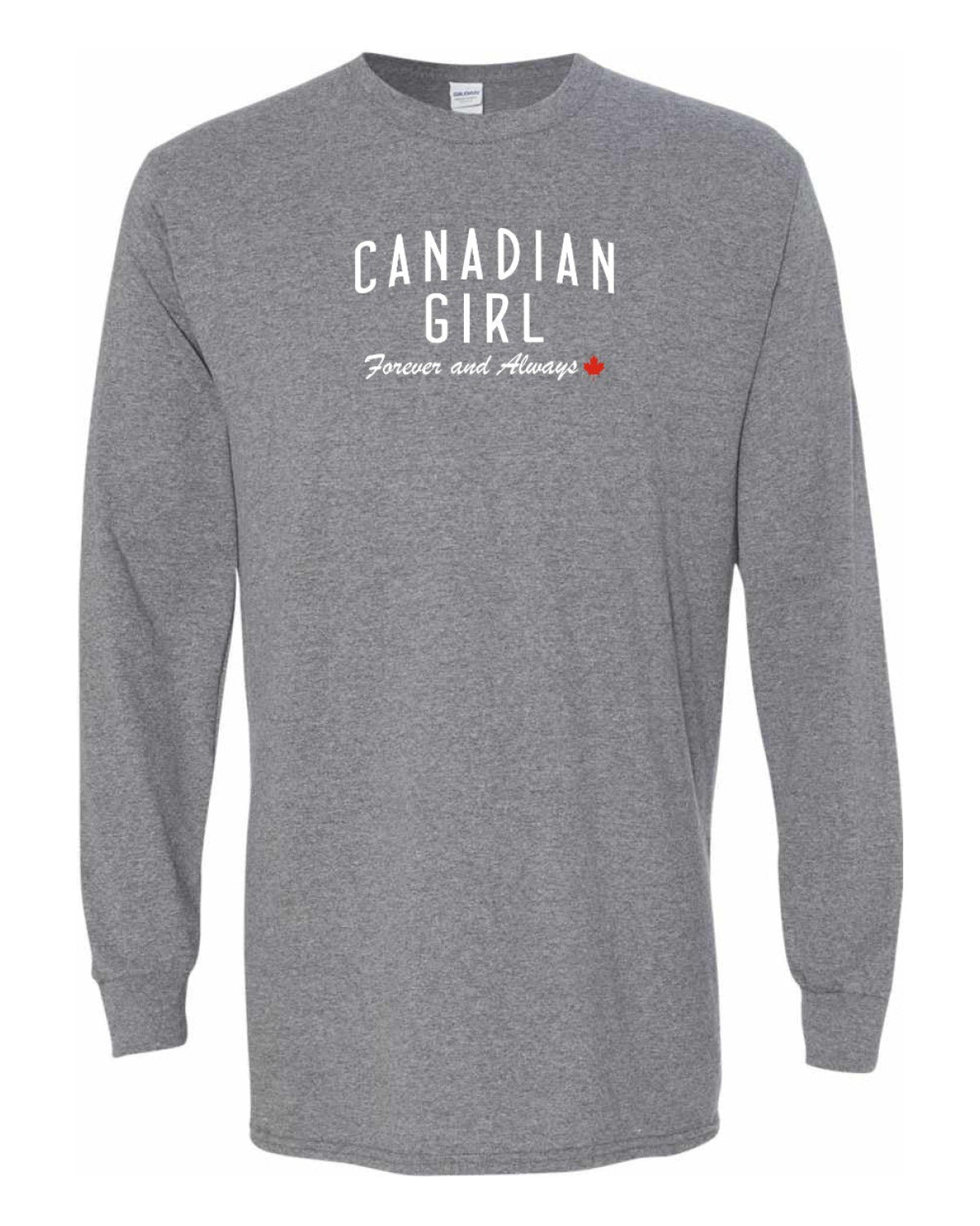 Canadian Girl Forever and Always   Long Sleeve - Unisex