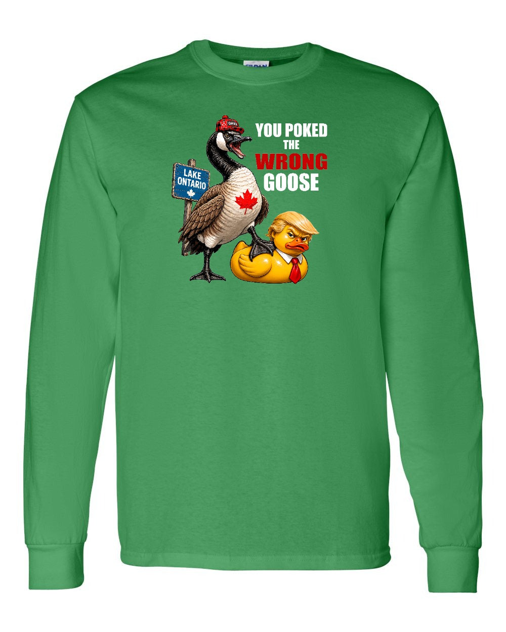 Poked the Wrong Goose Full Front Long Sleeve
