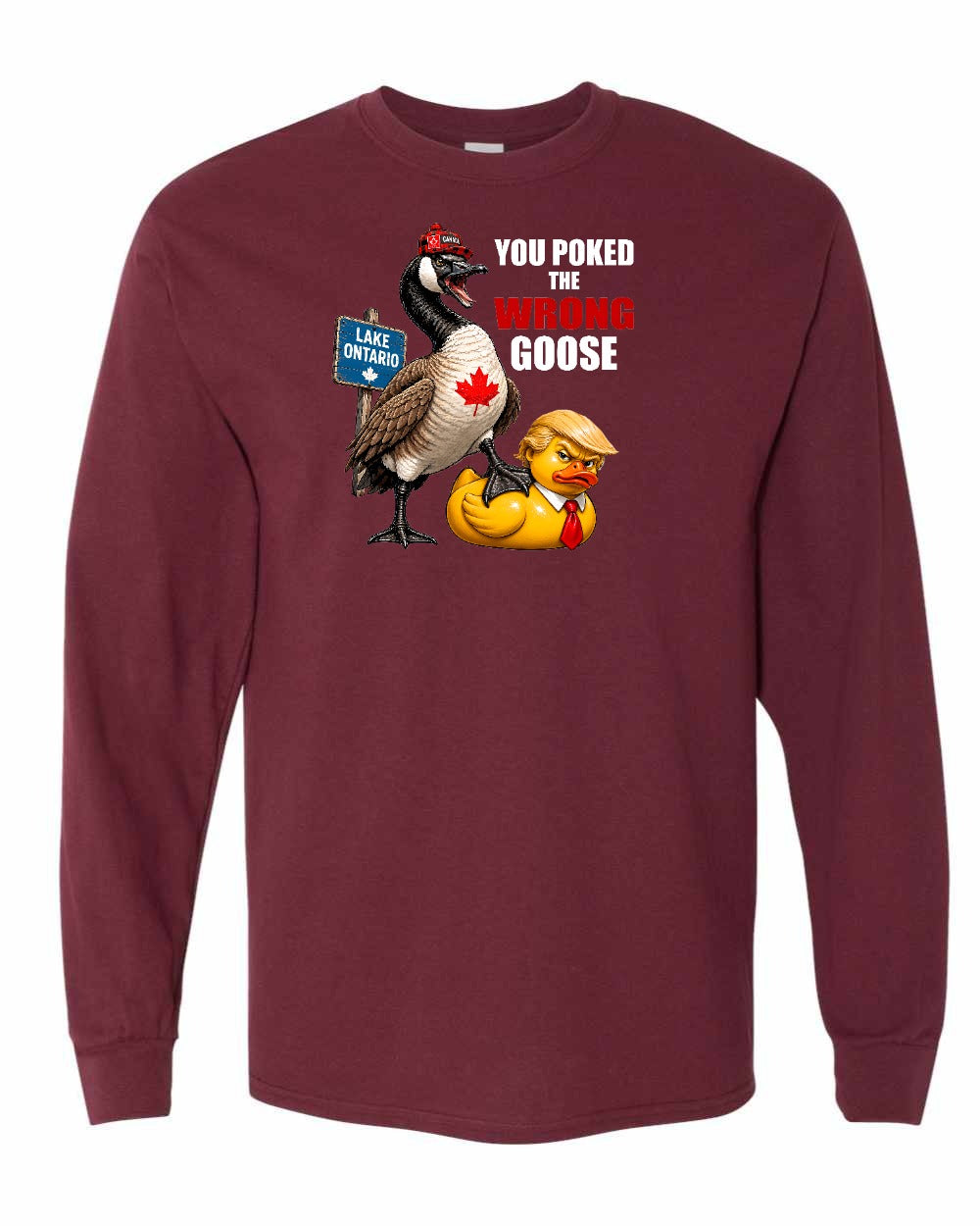 Poked the Wrong Goose Full Front Long Sleeve