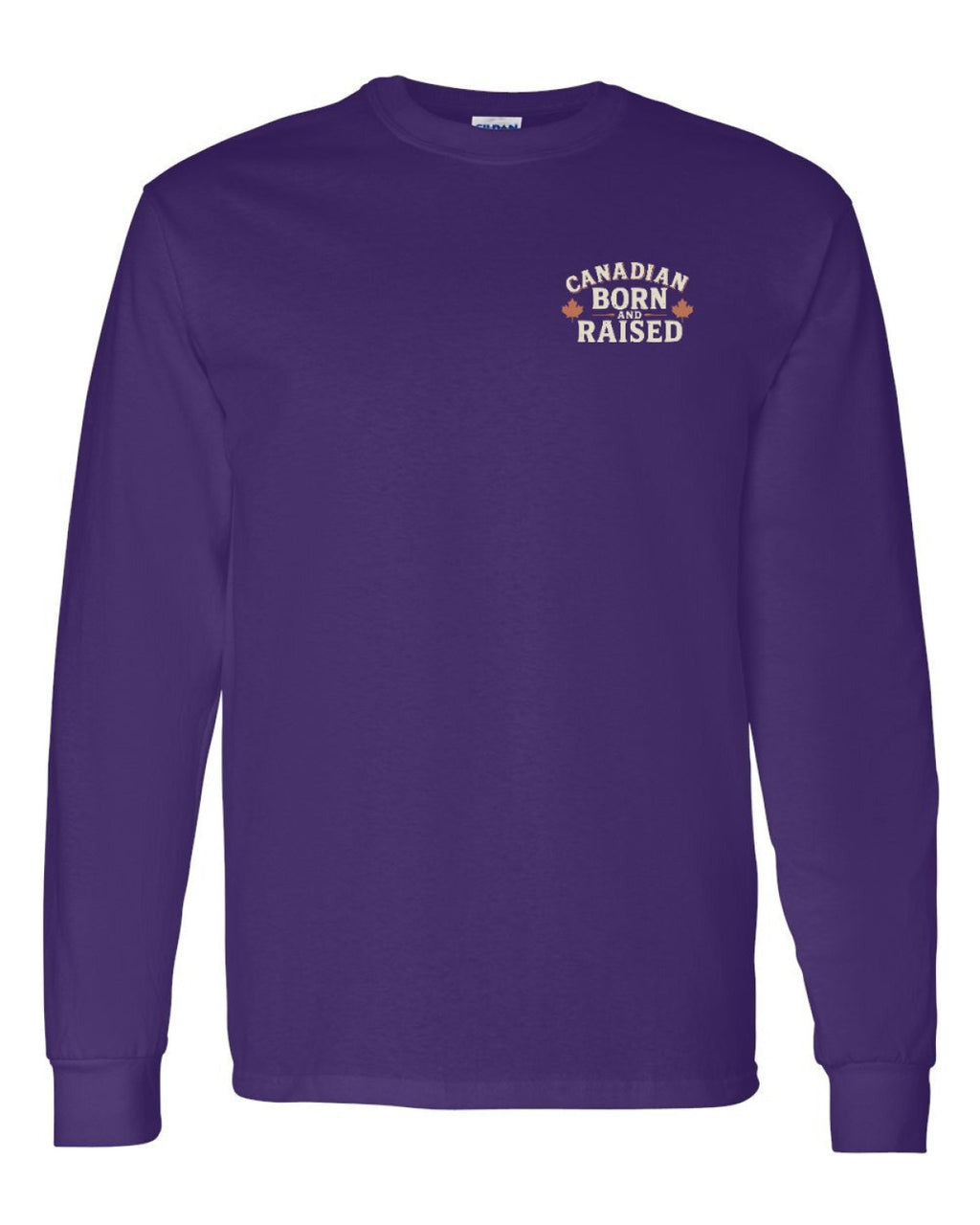 Canadian Born & Raised Sign Left Chest and Back  Long Sleeve - Unisex