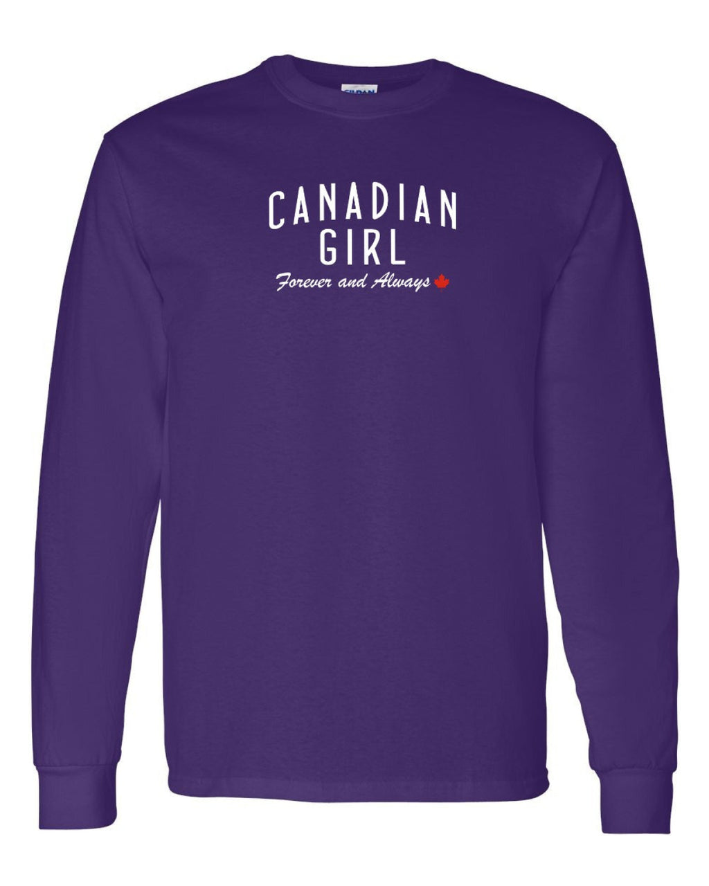 Canadian Girl Forever and Always   Long Sleeve - Unisex