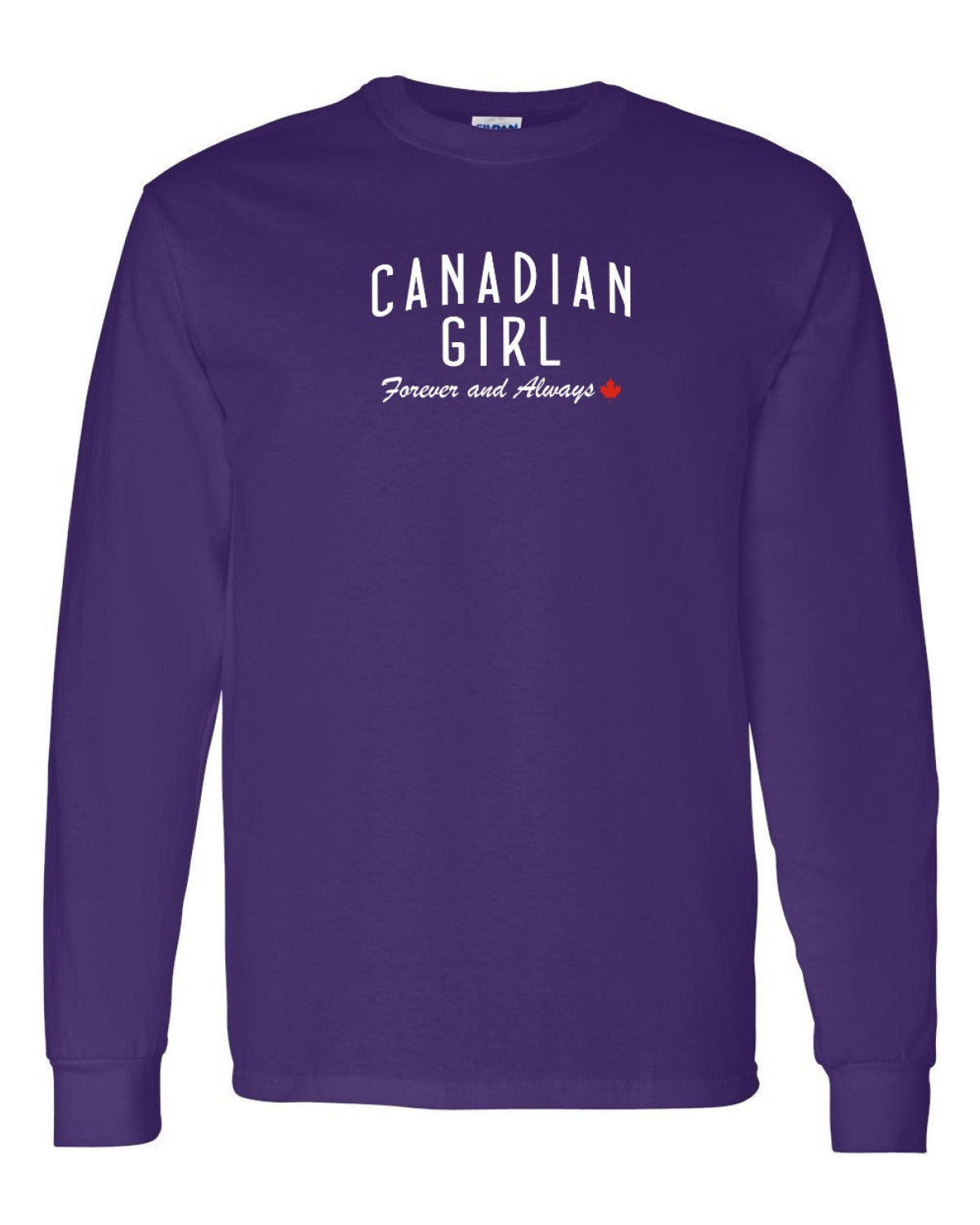 Canadian Girl Forever and Always   Long Sleeve - Unisex