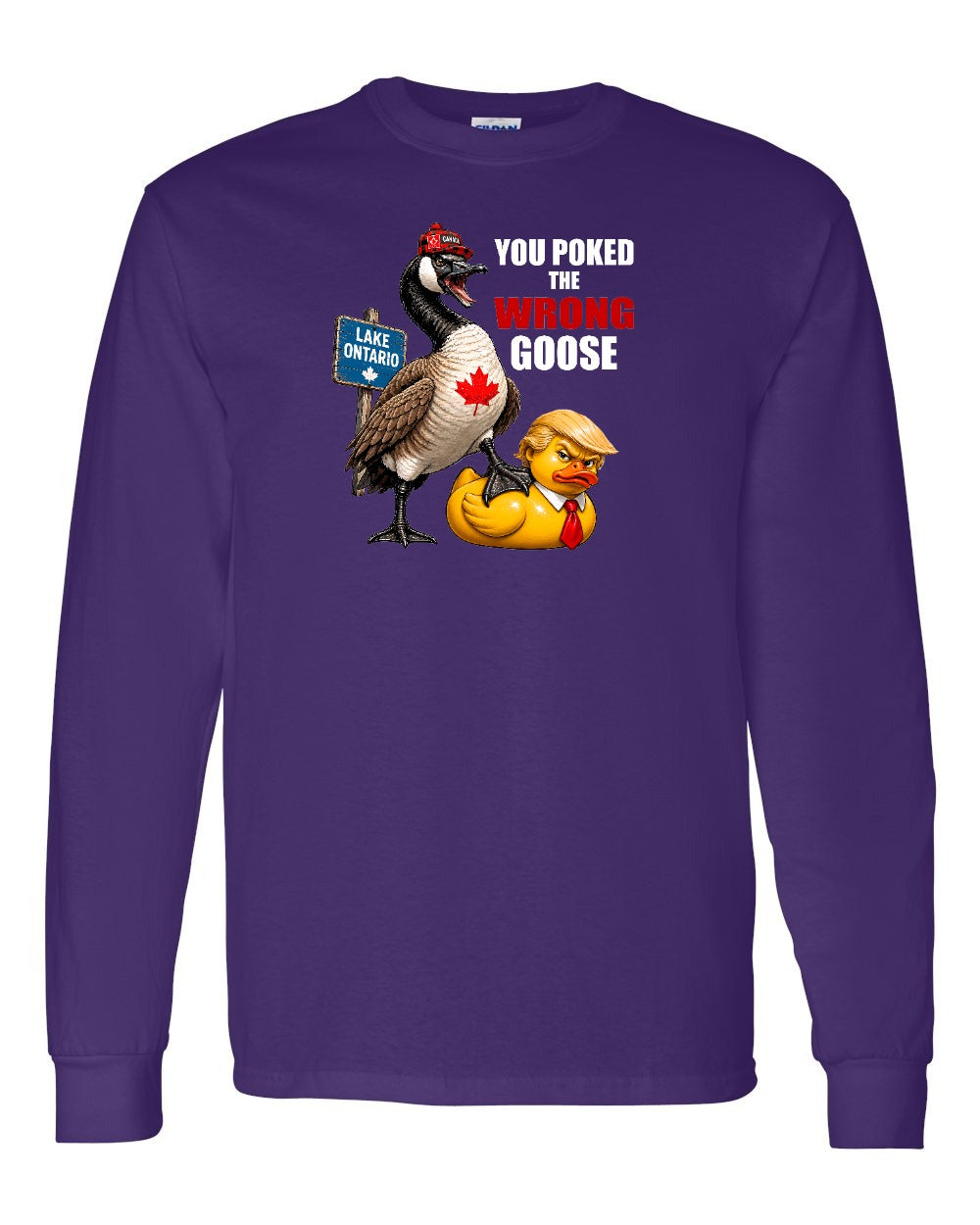 Poked the Wrong Goose Full Front Long Sleeve