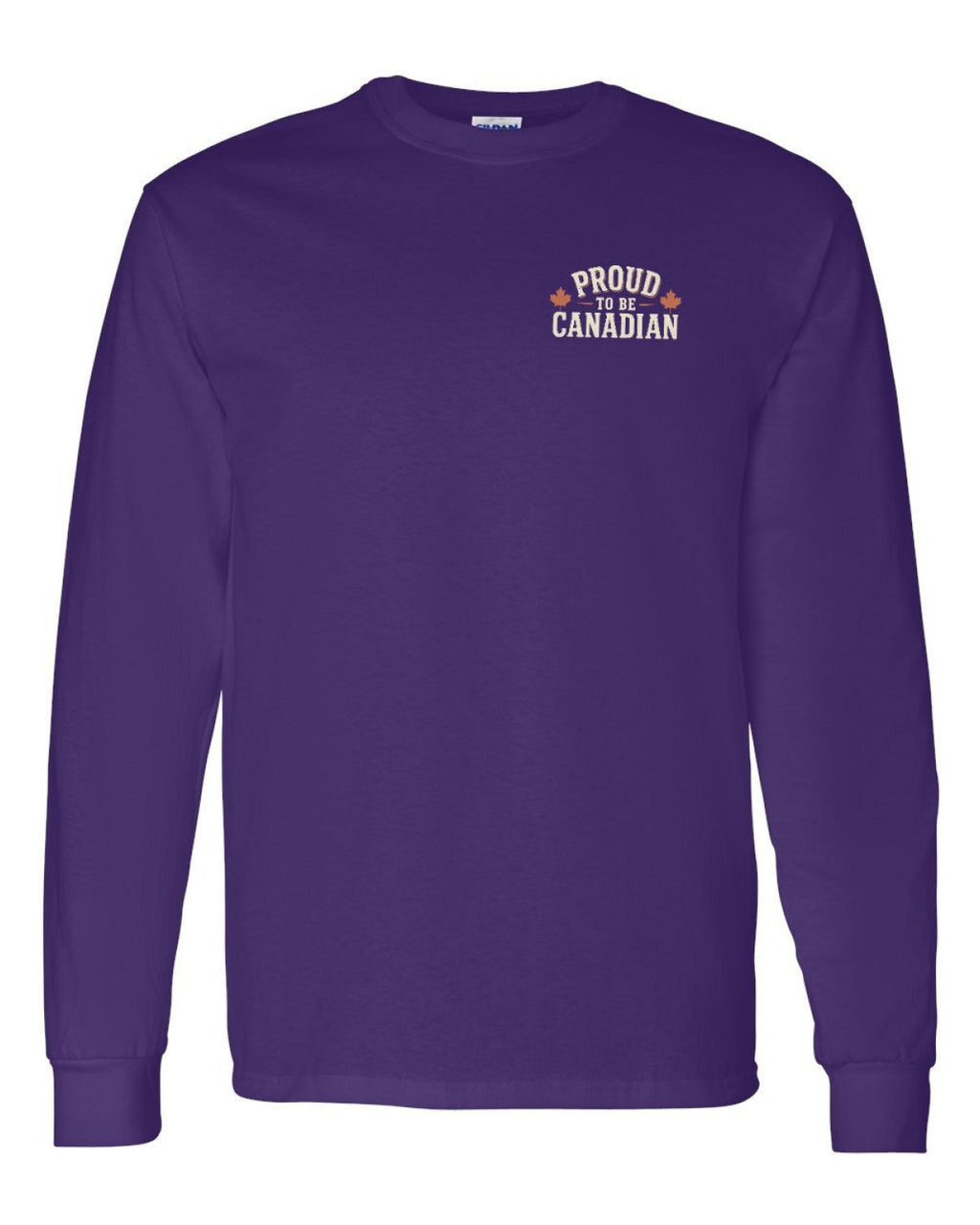 Proud To Be Canadian Sign Left Chest and Back  Long Sleeve - Unisex