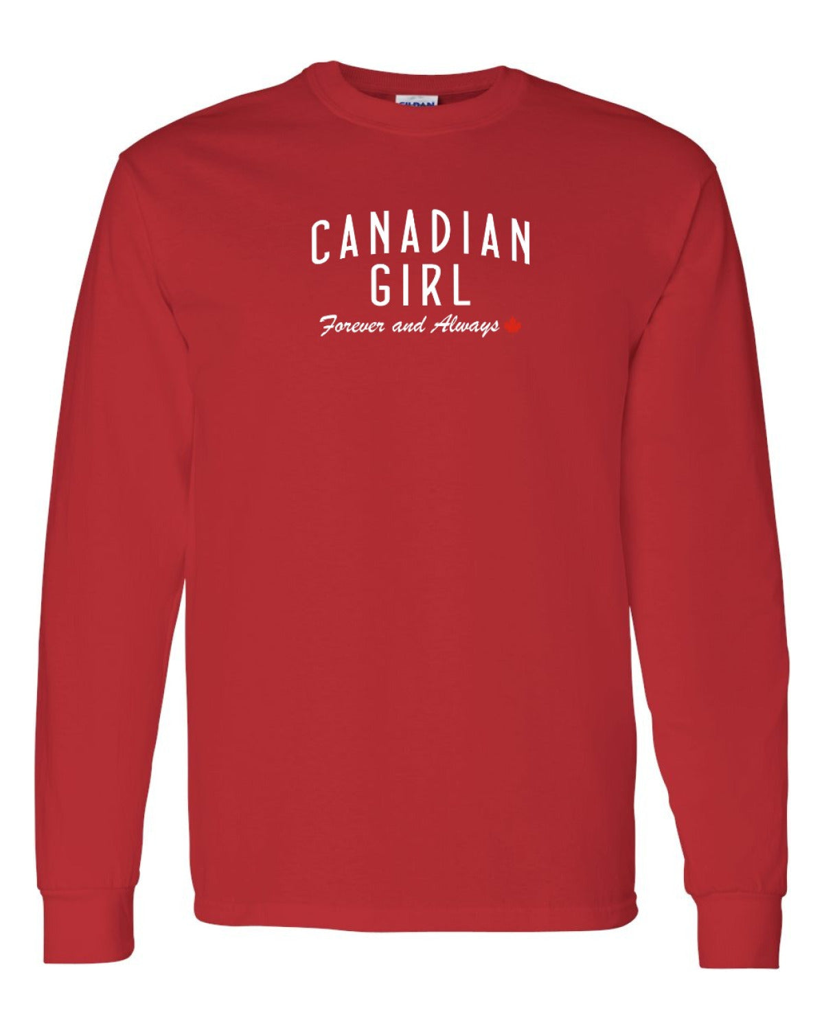 Canadian Girl Forever and Always   Long Sleeve - Unisex