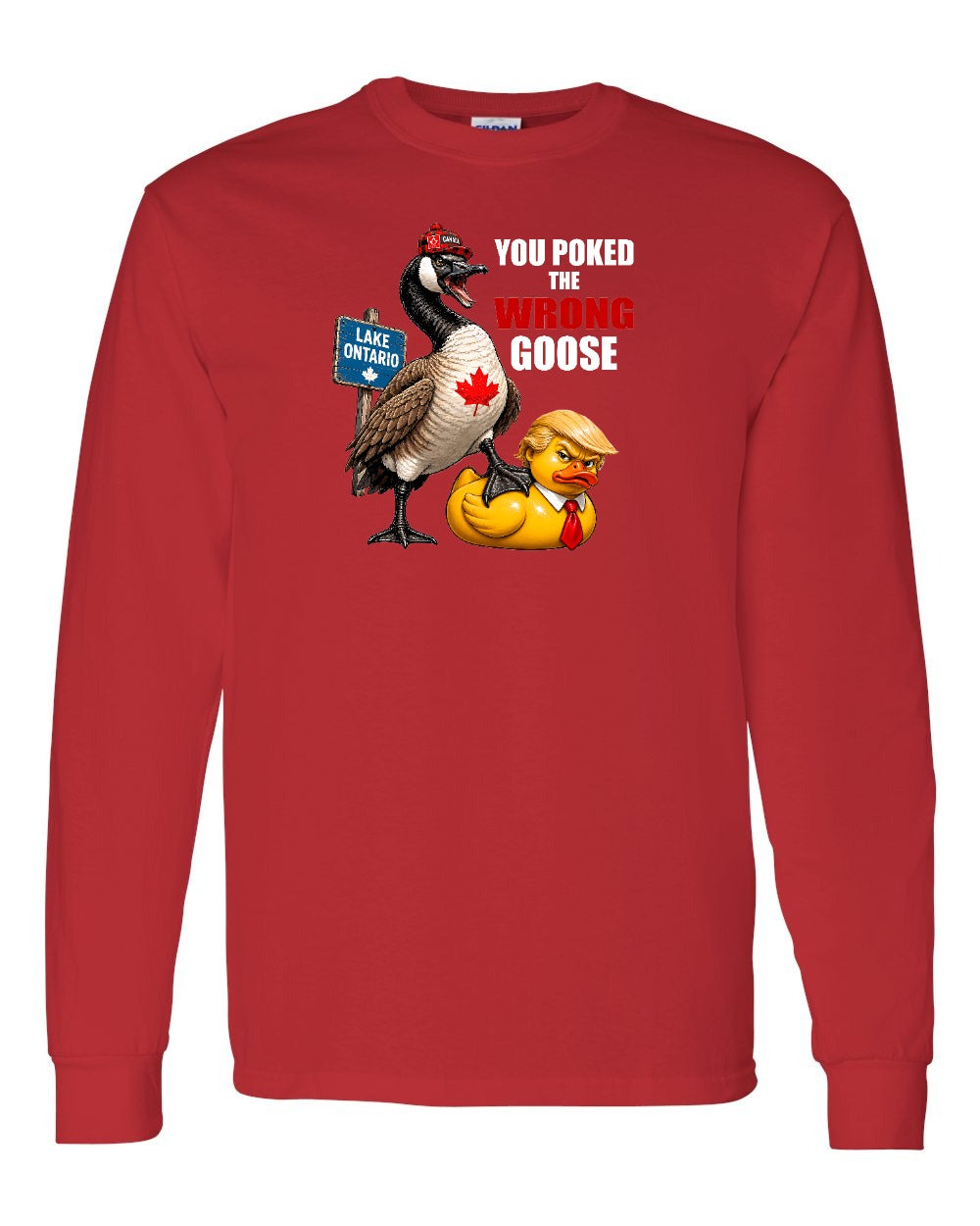 Poked the Wrong Goose Full Front Long Sleeve