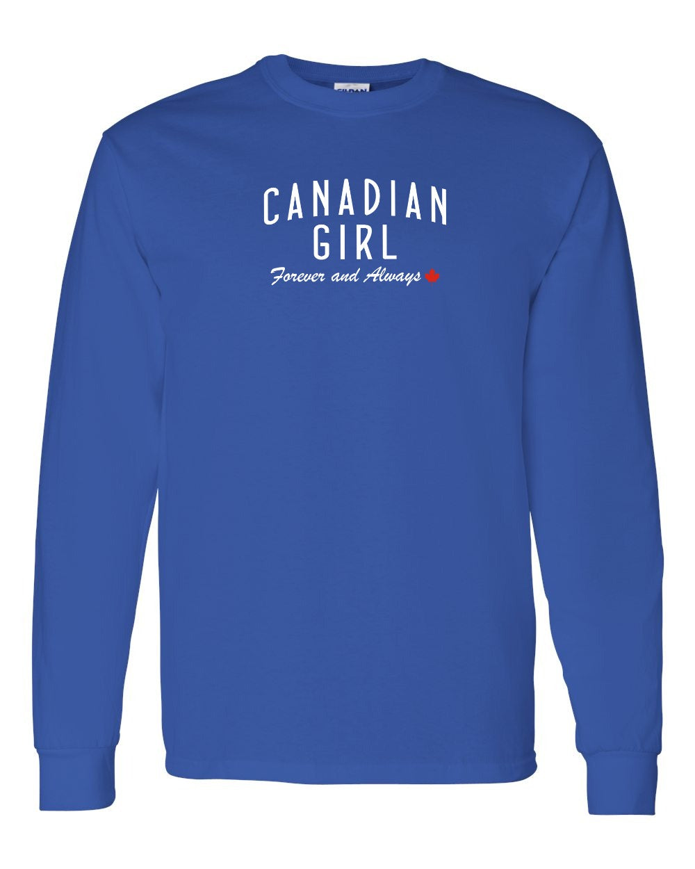 Canadian Girl Forever and Always Full Long Sleeve