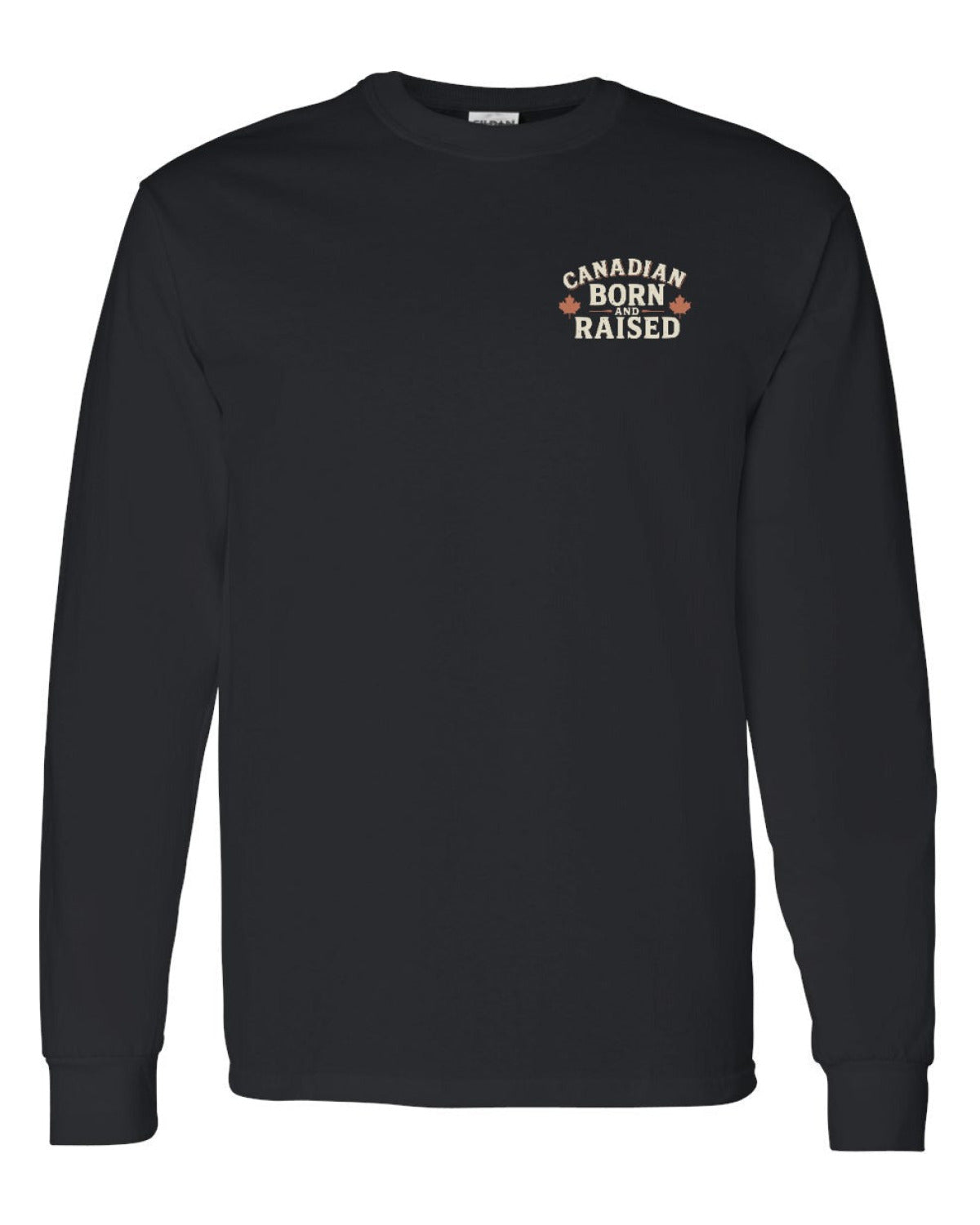 Canadian Born & Raised Sign Left Chest and Back  Long Sleeve - Unisex