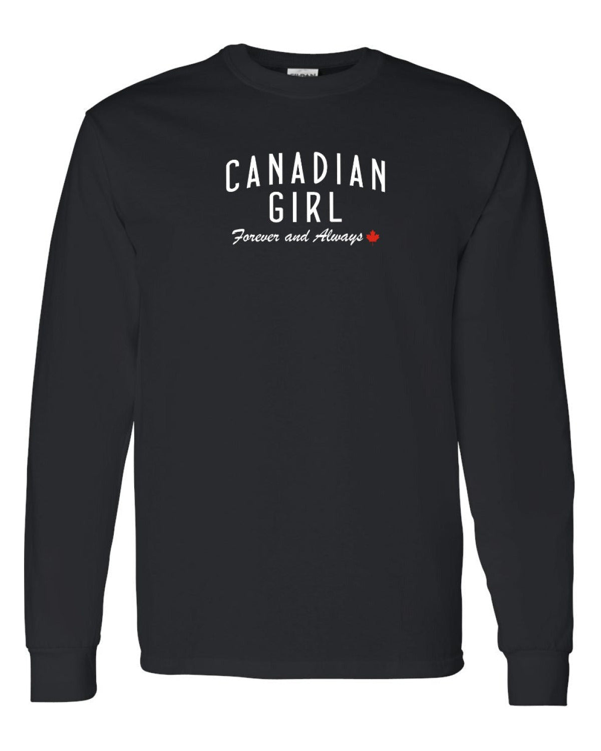 Canadian Girl Forever and Always   Long Sleeve - Unisex