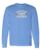 Canadian Born & Raised Sign   Long Sleeve - Unisex