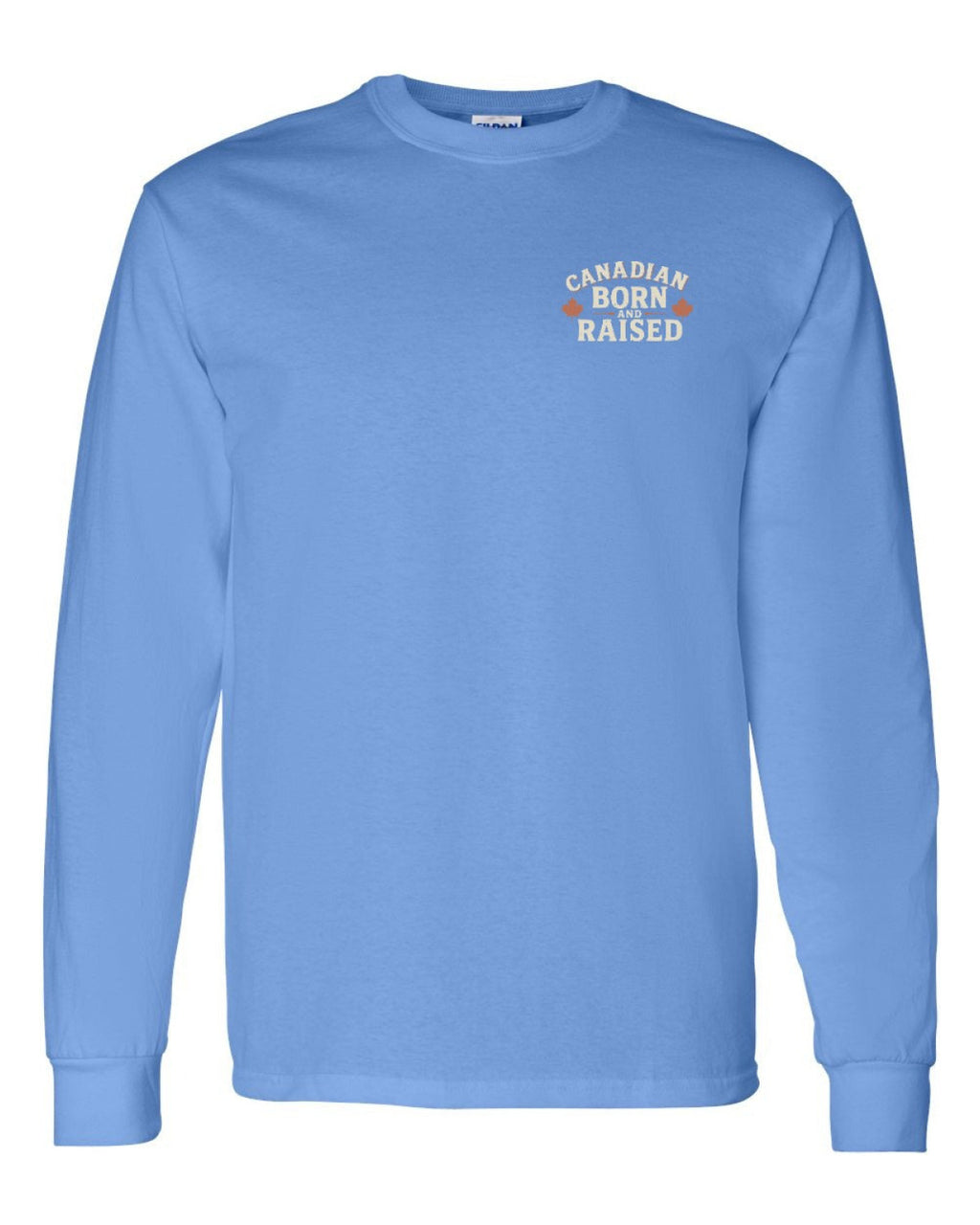 Canadian Born & Raised Sign Left Chest and Back  Long Sleeve - Unisex