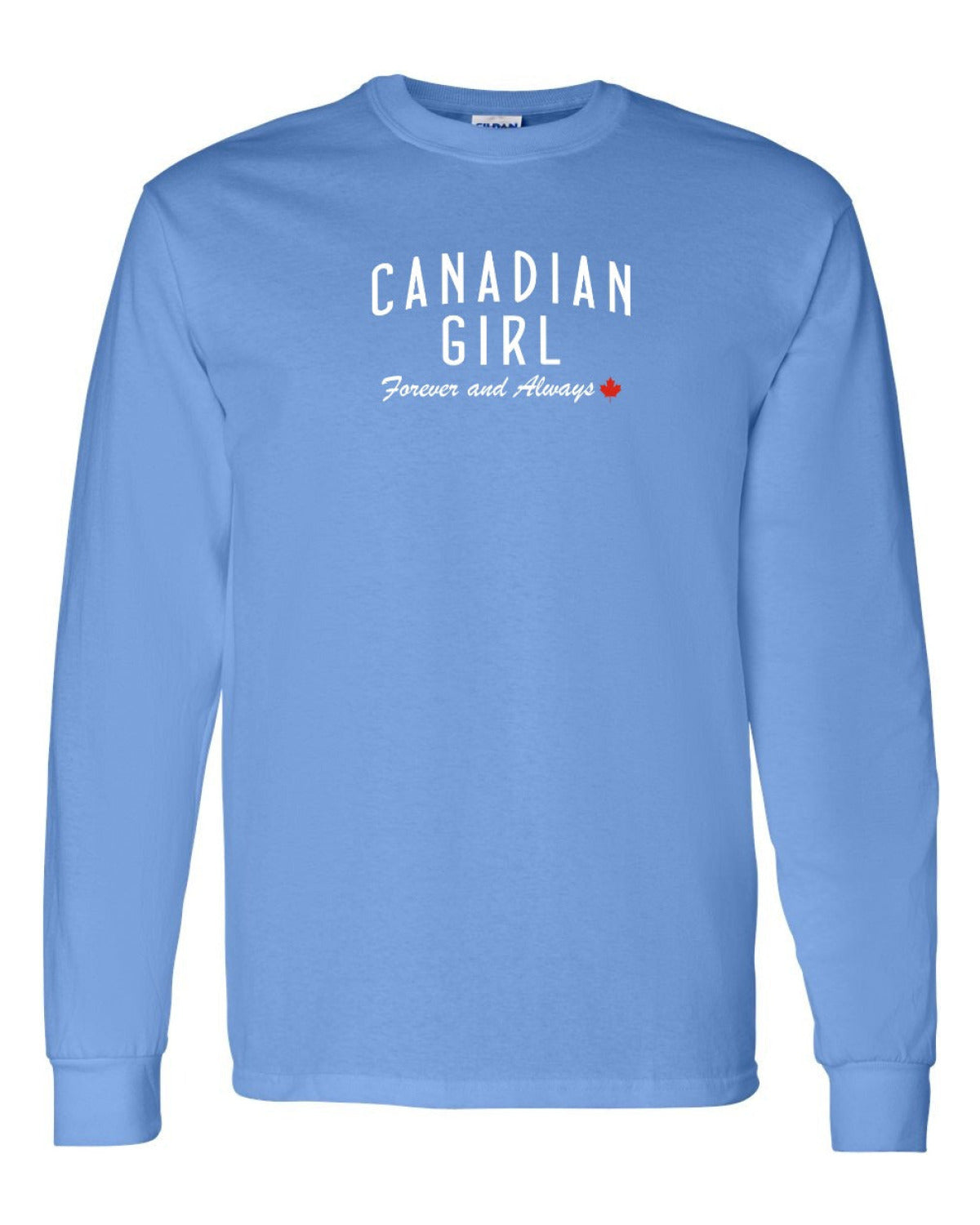 Canadian Girl Forever and Always   Long Sleeve - Unisex