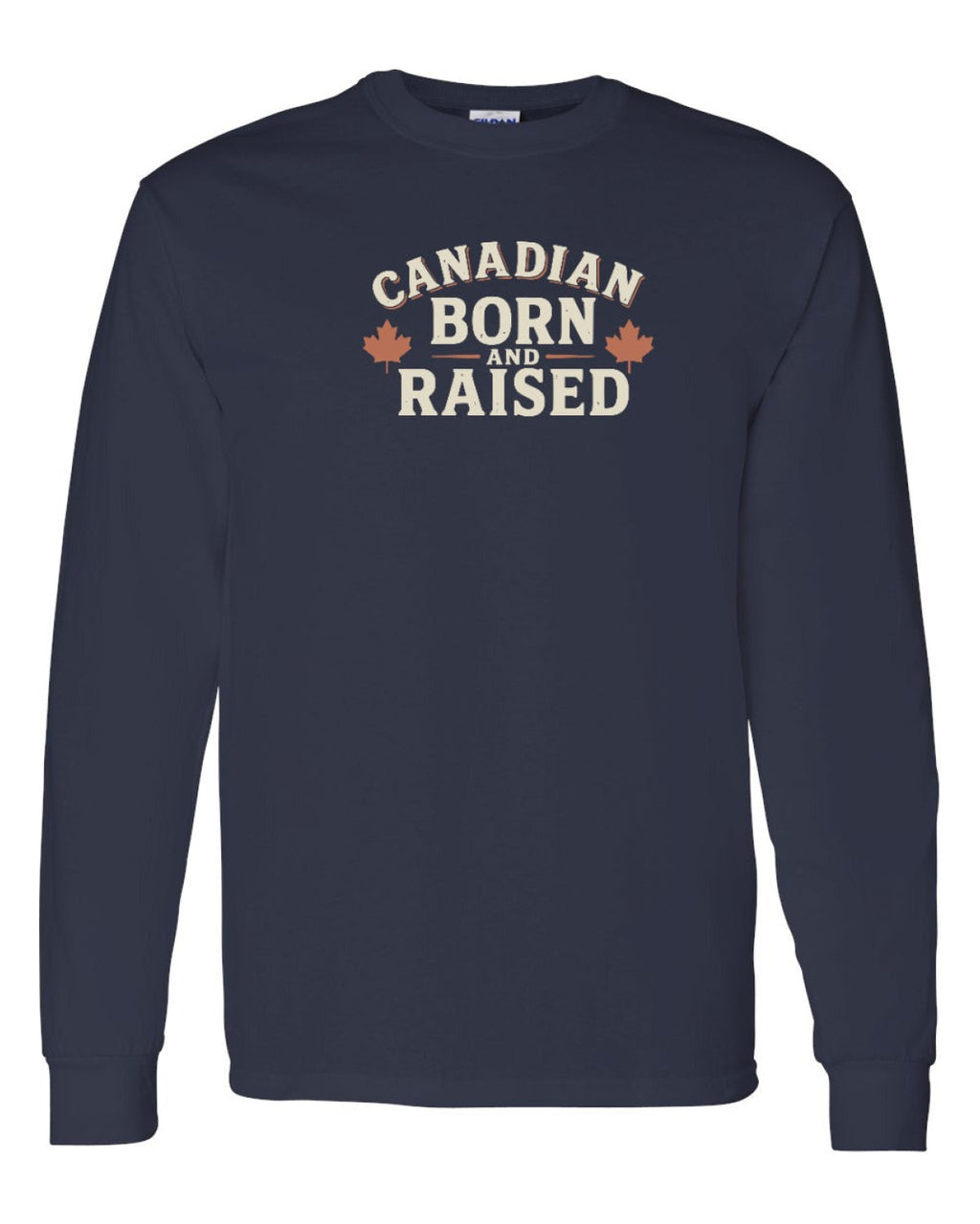 Canadian Born & Raised Sign   Long Sleeve - Unisex