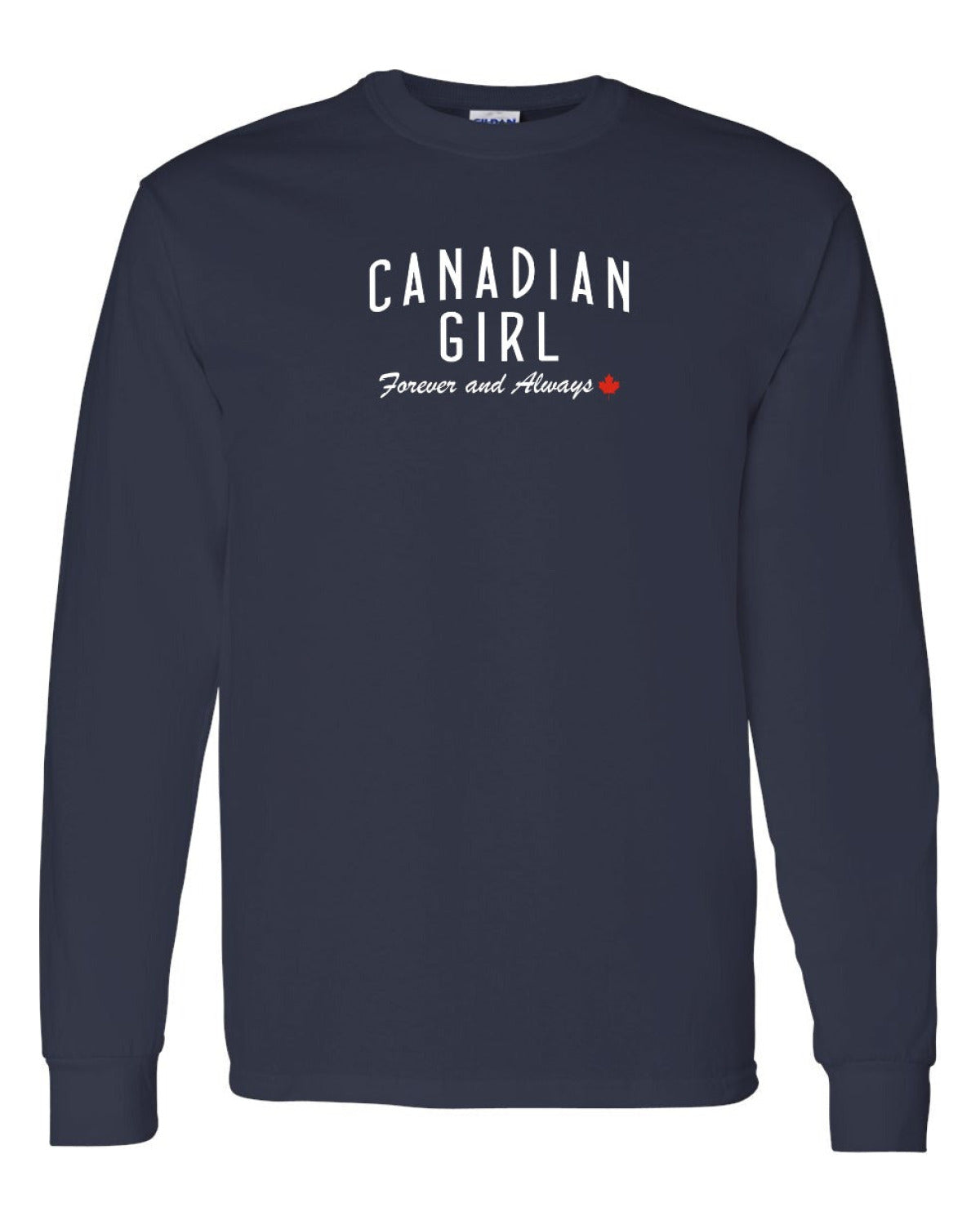 Canadian Girl Forever and Always   Long Sleeve - Unisex