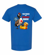 Poked the Wrong Goose Left Chest and Back Men's Tee in Royal - back