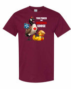Poked the Wrong Goose Full Front Men's Tee